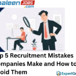 Top 5 Recruitment Mistakes Companies Make and How to Avoid Them